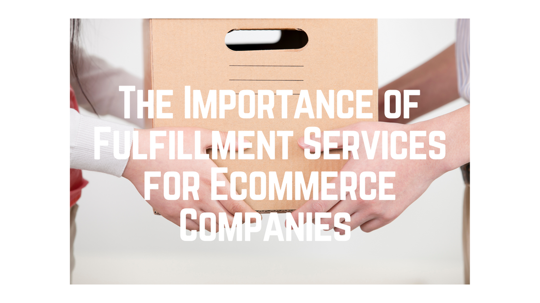 The Importance of Fulfillment Services for Ecommerce Companies
